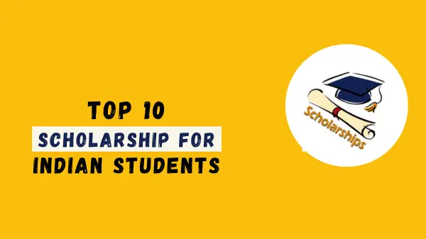 Top 10 Scholarship for Indian Students